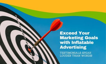 Exceed Your Marketing Goals with Inflatable Advertising