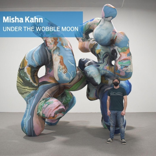 Misha Kahn - ‘Under the Wobble Moon’